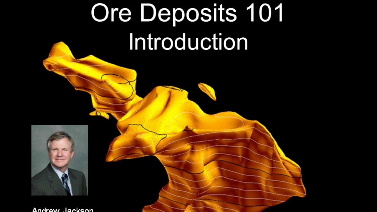ORE DEPOSITS 101 - Part 1 - Introduction