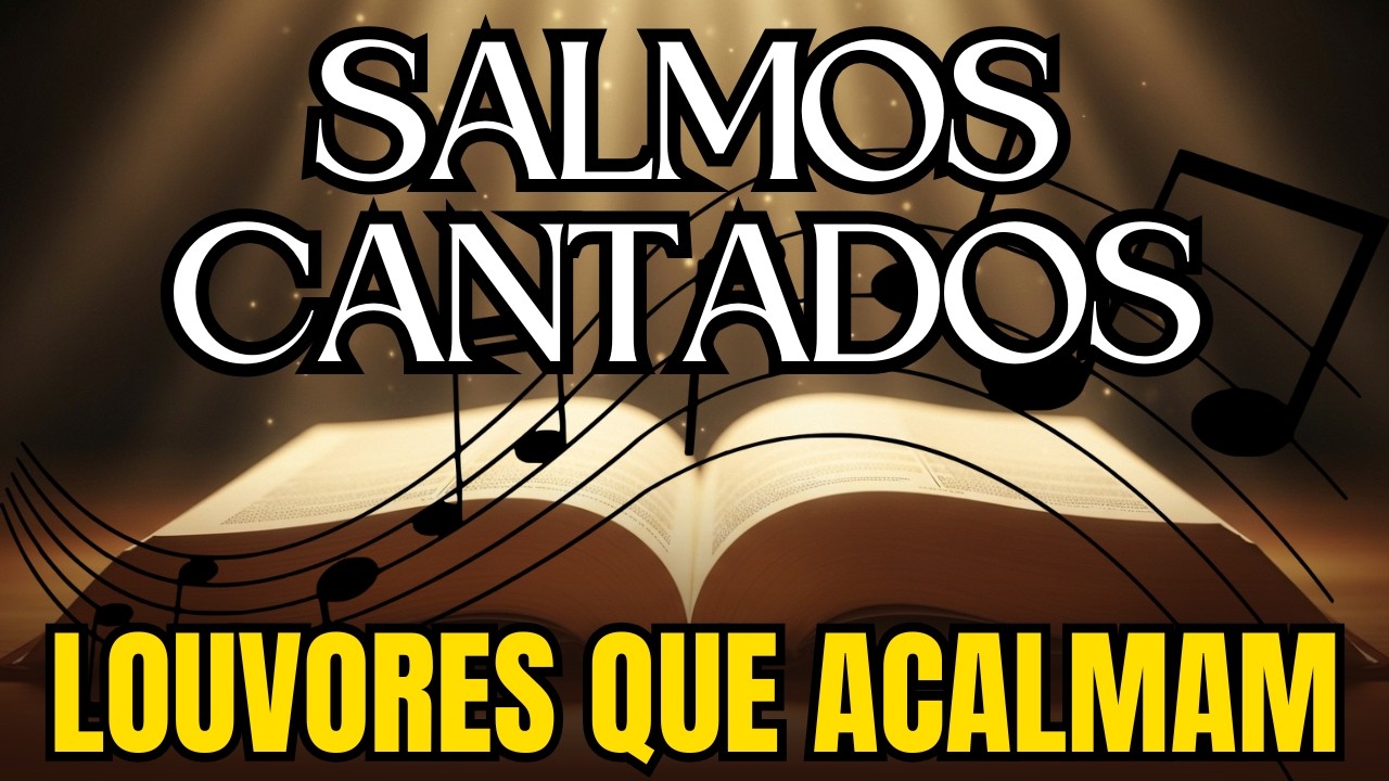 Salmos Cantados para Paz Interior e Presença de Deus | Louvores que Acalmam