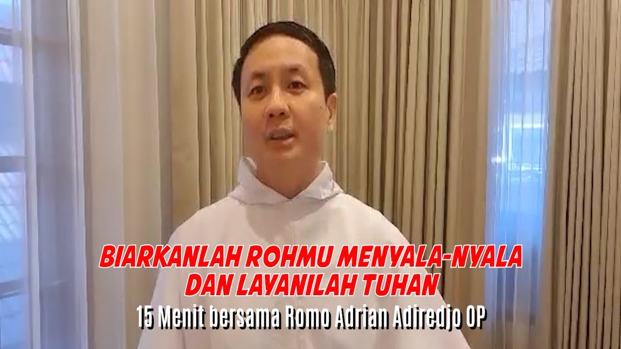 15 Menit Bersama Avila - Biarkanlah RohMu Menyala-Nyala & Layanilah Tuhan - RP. Adrian Adiredjo OP
