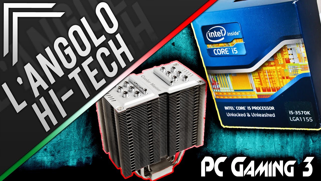 L'angolo Hi-Tech : Processore e Dissipatore [PC da Gaming #3]