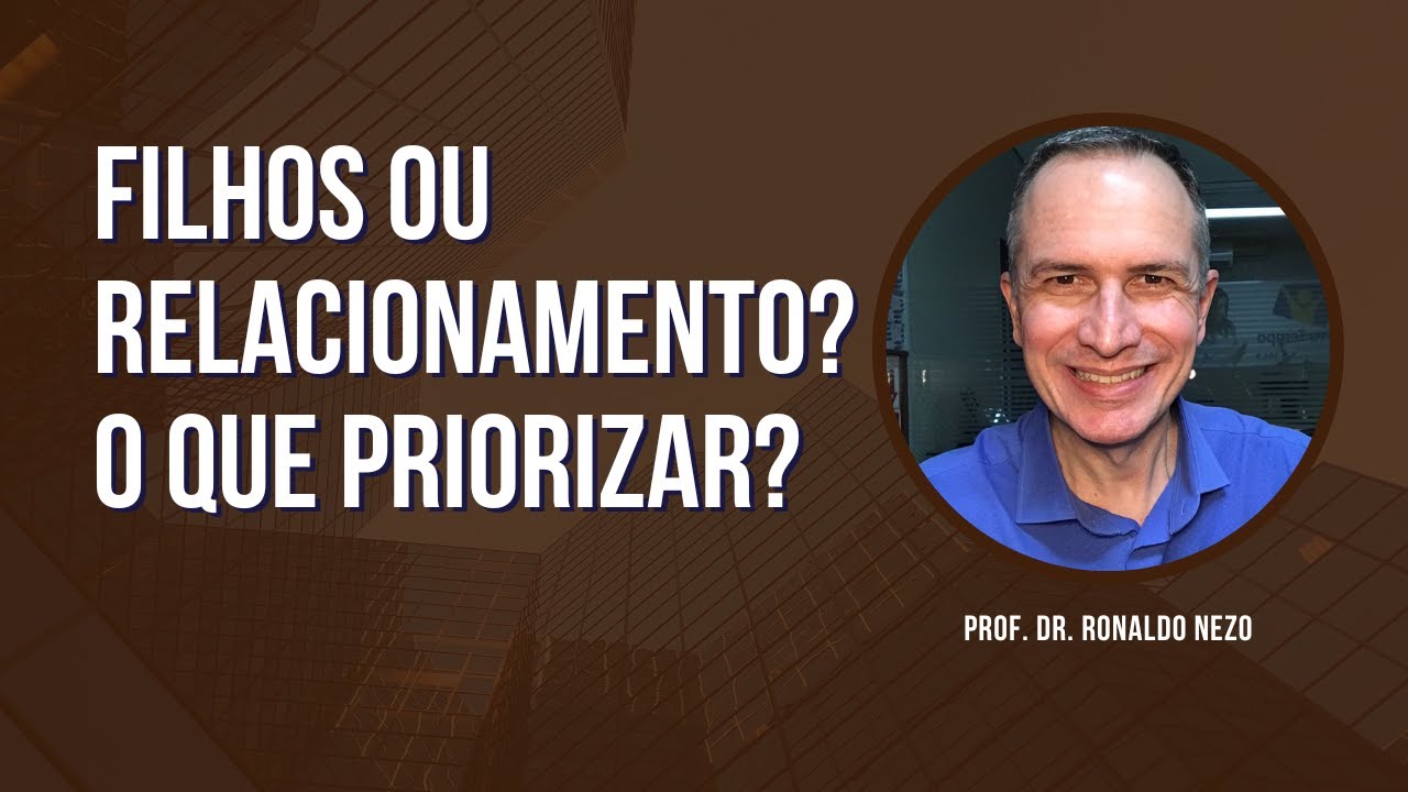 O QUE DEVE SER PRIORIDADE: O RELACIONAMENTO OU OS FILHOS?