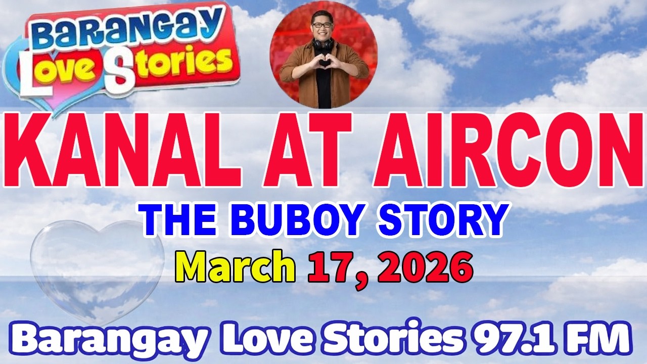 KANAL AT AIRCON - BUBOY _ BARANGAY LOVE STORIES _ PAPA DUDUT STORIES _ MARCH 17, 2026