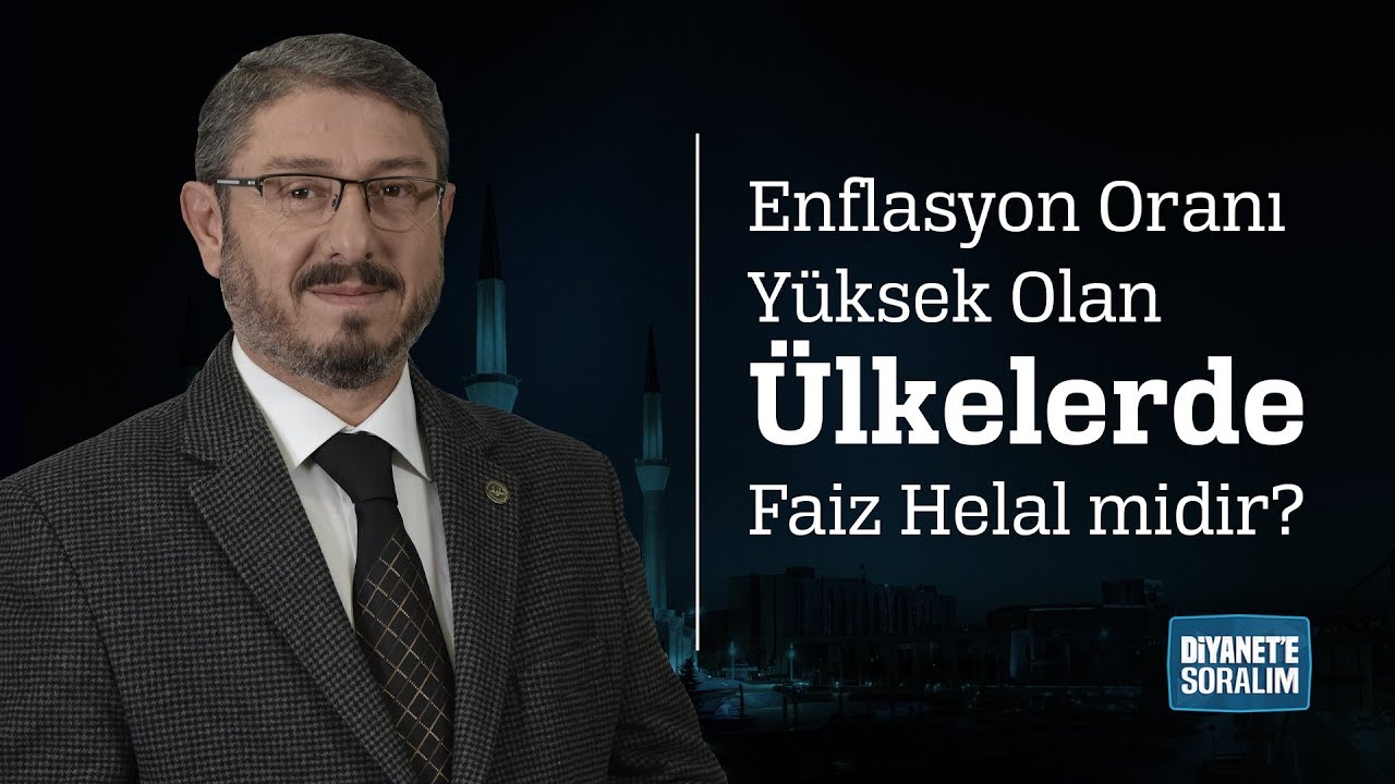 Enflasyon Oranı Yüksek Olan Ülkelerde Faiz Helal midir?