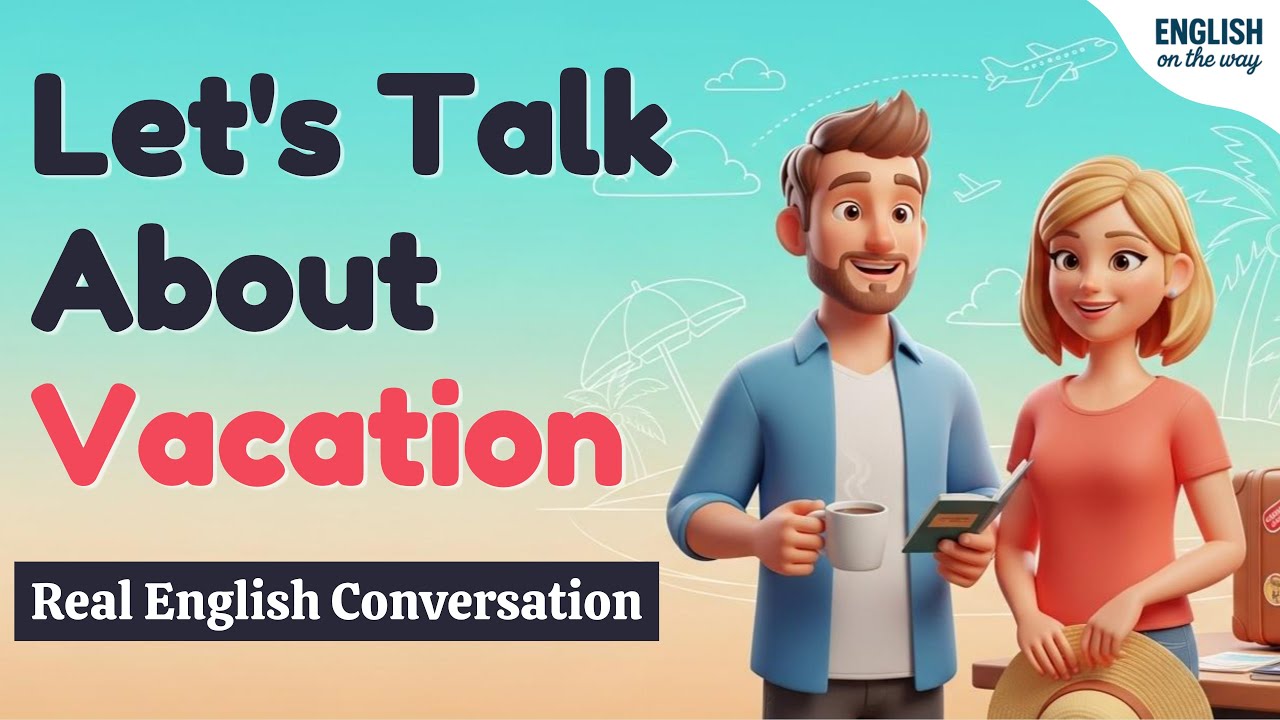 How to Talk About Vacation in English 🌴 Real English Conversation for Beginners | English Podcast