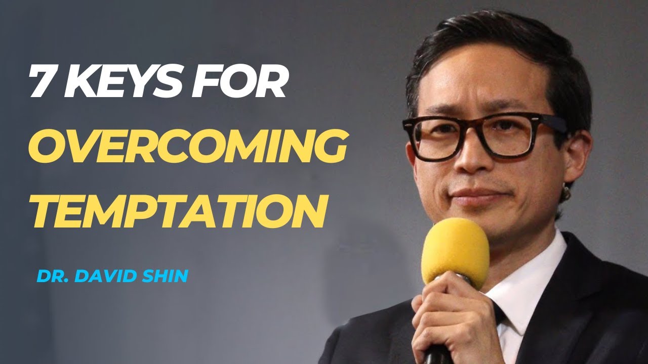 7 Keys For Overcoming Temptation | David Shin