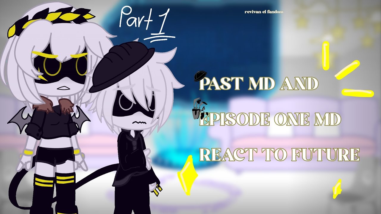 PAST MD AND EPISODE 1 MD REACT TO FUTURE!!//NEW VIDEO JJJAJAJAJA//REVIVI GENTE 💖😦🫴🪻//KURIMA