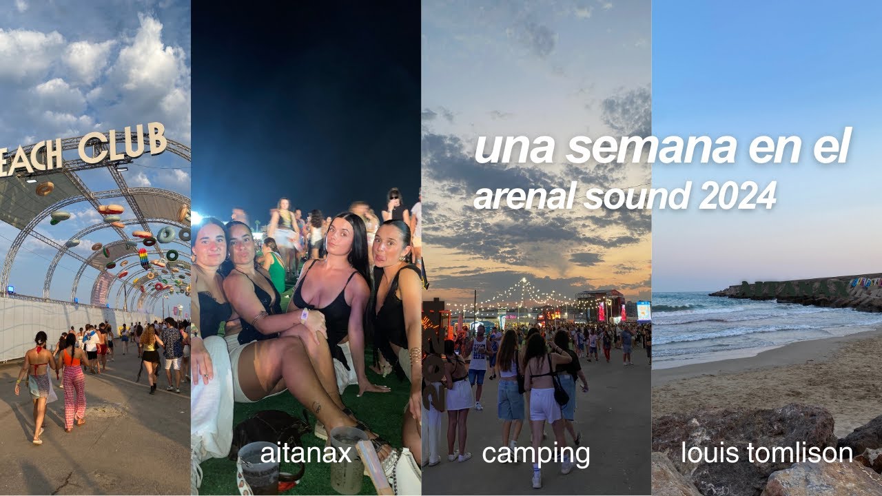Una semana en el ARENAL SOUND 2024 | Aitana, Louis Tomlison, Marina Reche y muchos más..