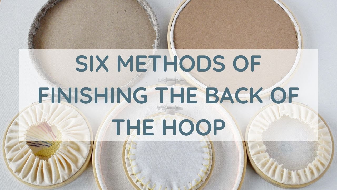 How to Frame Embroidery in a Hoop: Six Methods of finishing the back of the hoop