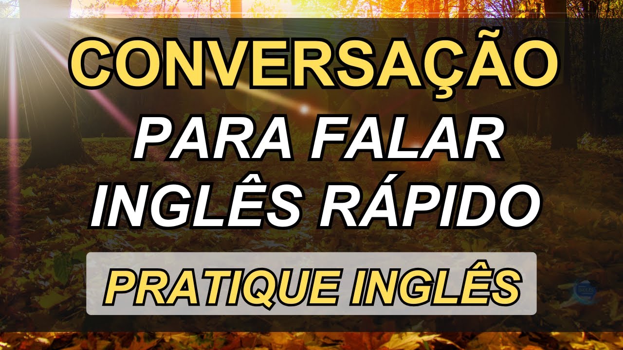 🗽ESCUTE ESTA CONVERSA&Ccedil;&Atilde;O PARA APRENDER INGL&Ecirc;S R&Aacute;PIDO👈 # 37 📚CURSO DE INGL&Ecirc;S 📚AULAS DE INGL&Ecirc;S