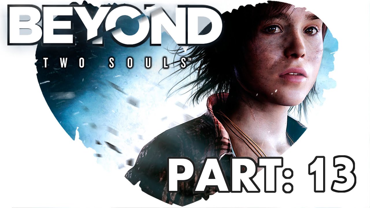 Let's play BEYOND TWO SOULS &hearts;  Part 13 - Mutige Heldin (Deutsch/German|HD|PS3 )