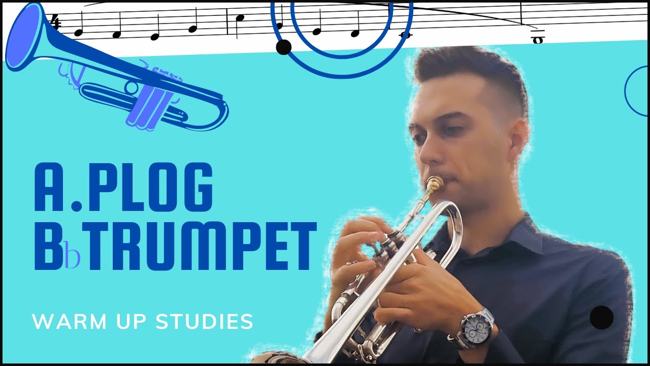 Warm Up A. Plog Bb trumpet to the middle G