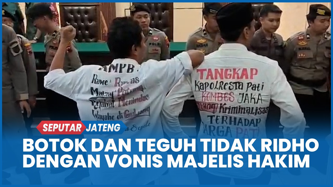 Meski Bebas dari Penjara, Botok dan Teguh Tidak Ridho dengan Vonis Majelis Hakim