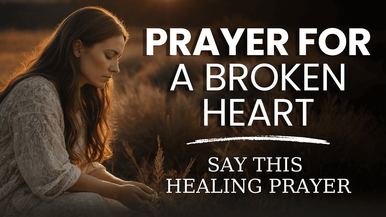 Prayer for the Brokenhearted | A Powerful Morning Prayer of Healing and Hope