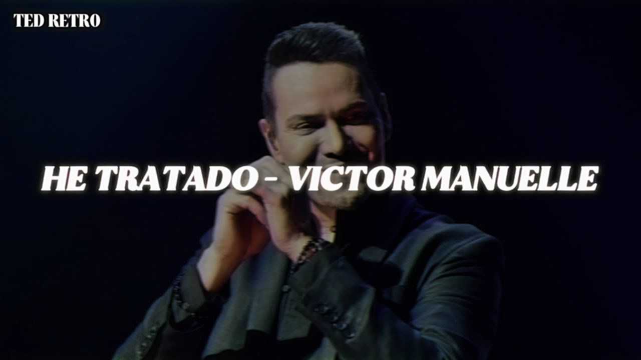 Victor Manuelle - He Tratado (Letra/Lyrics)
