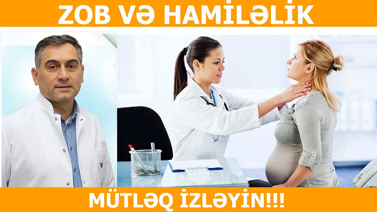 DİQQƏT!!! Zobu olan qadınlar hamilə qala bilmərmi?  Dr.Sadiq Bəbirov