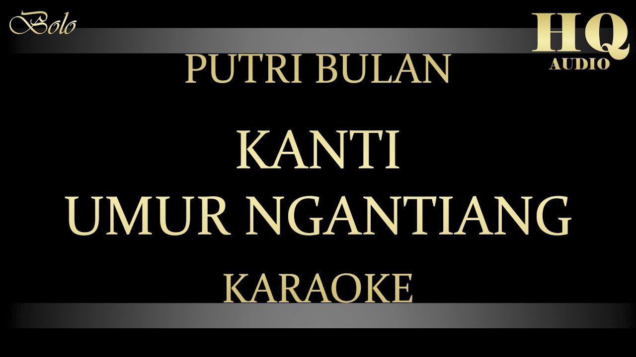PUTRI BULAN KANTI UMUR NGANTIANG - KARAOKE