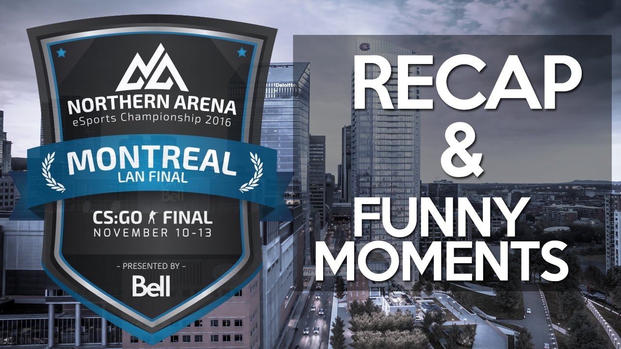 Northern Arena Montreal 2016 CSGO Recap & Funny Moments