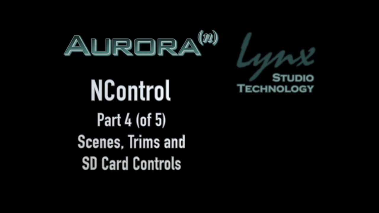 Lynx Aurora NControl Tutorial part 4 of 5: scenes, trims and SD card controls