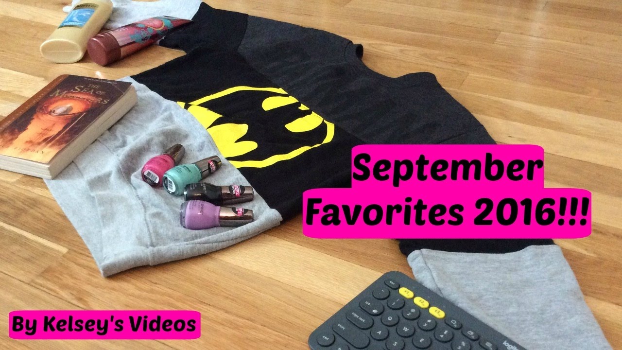 September Favorites 2016! | Kelsey's Videos!