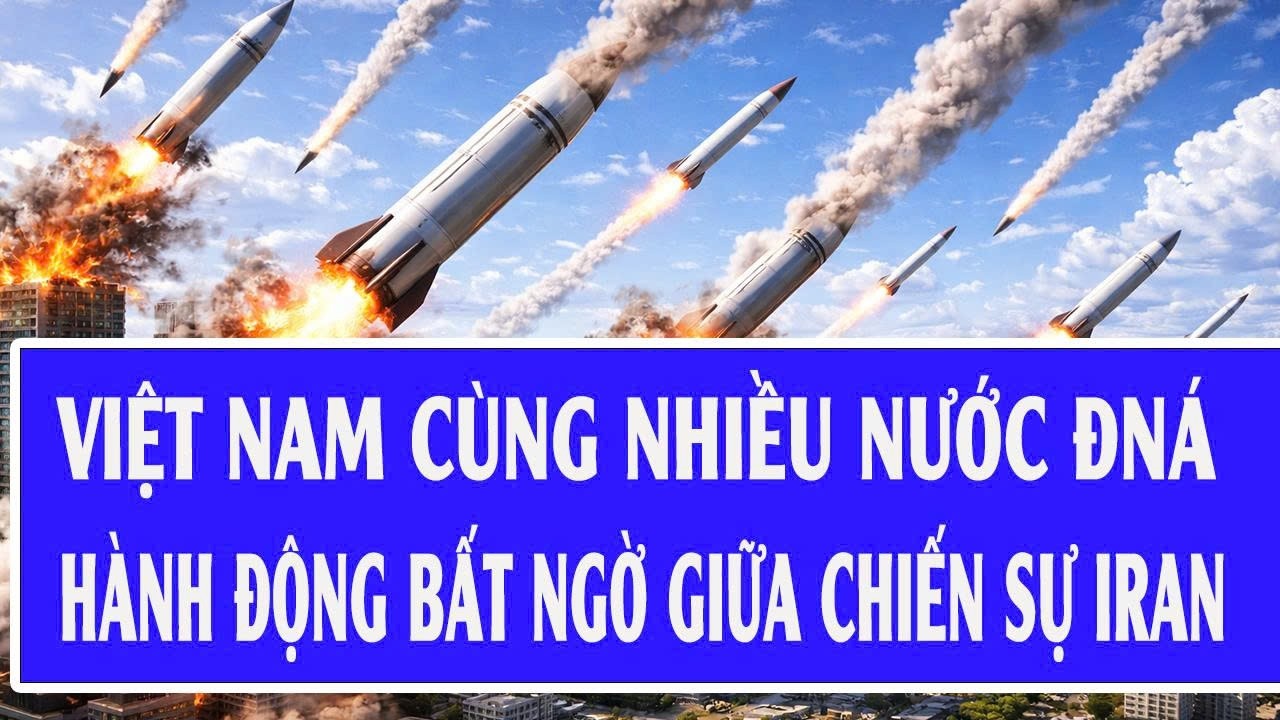 Việt Nam cùng nhiều nước ĐNÁ hành động bất ngờ giữa chiến sự Iran
