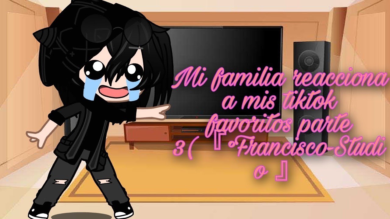 Mi familia reacciona a mis tiktok favoritos parte3 (『°Francisco-Studio°』)