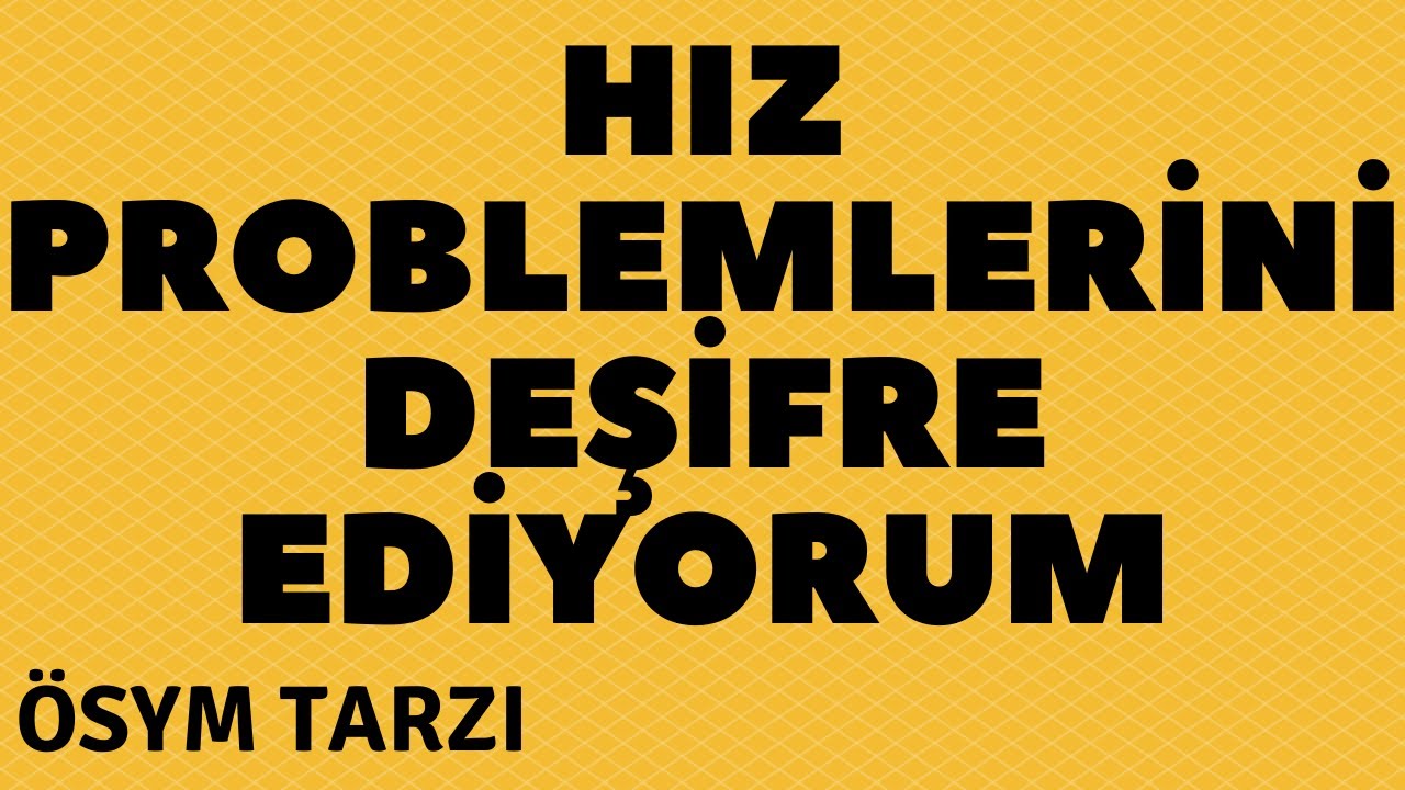 38 DAKİKA DERS HIZ PROBLEMLERİ DEŞİFRE 1!!! 2020 TYT DGS ALES KPSS MSÜ