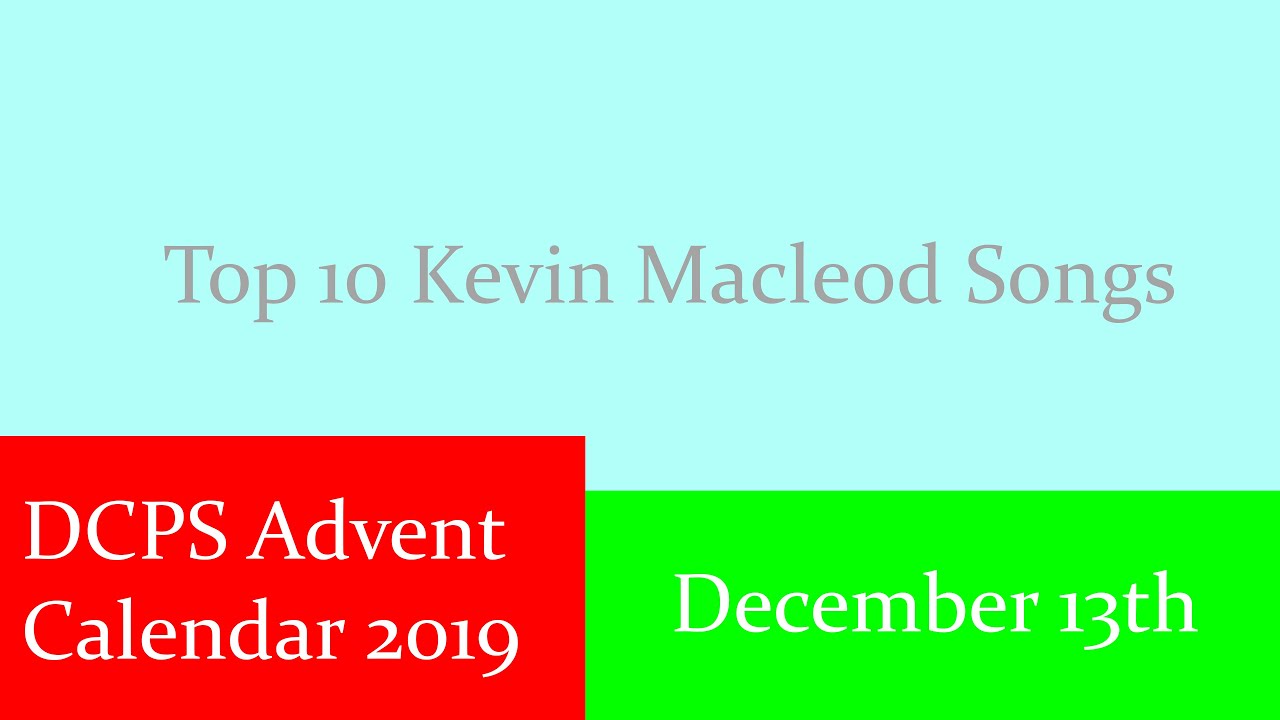 Top 10 Kevin MacLeod Songs - DCPS Advent Calendar 2019 - 13/24