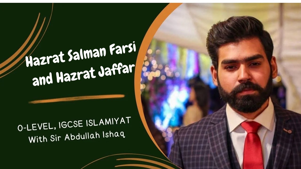Hazrat Salman Farsi & Hazrat Jaffar | O-Level Islamiyat |IGCSE Islamiyat | Abdullah Ishaq