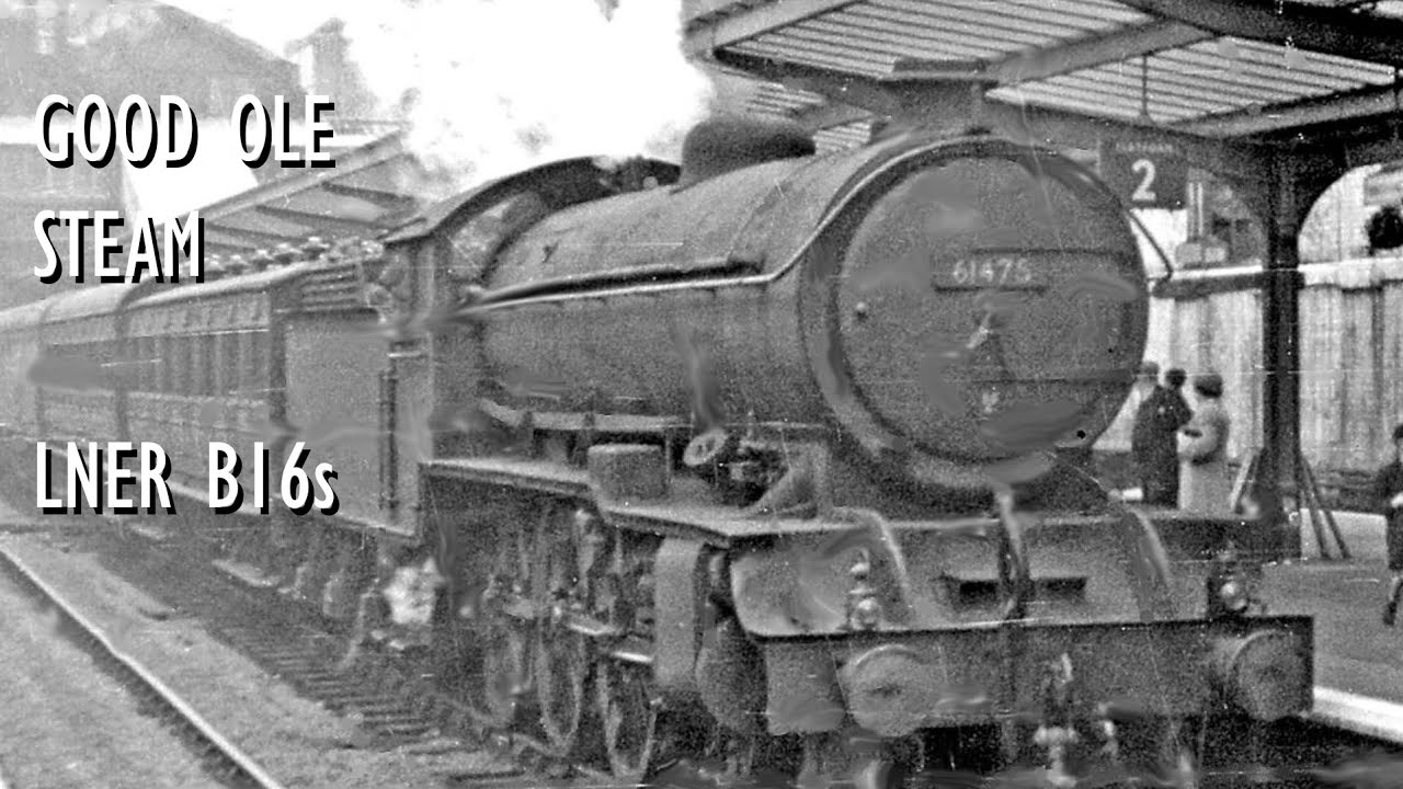 Good Ole Steam: The LNER B16s