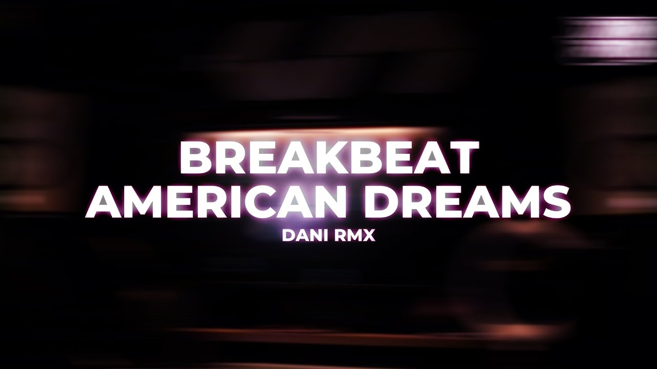 BREAKBEAT AMERICAN DREAMS ENAK BUAT DI MOBIL [DANI RMX]