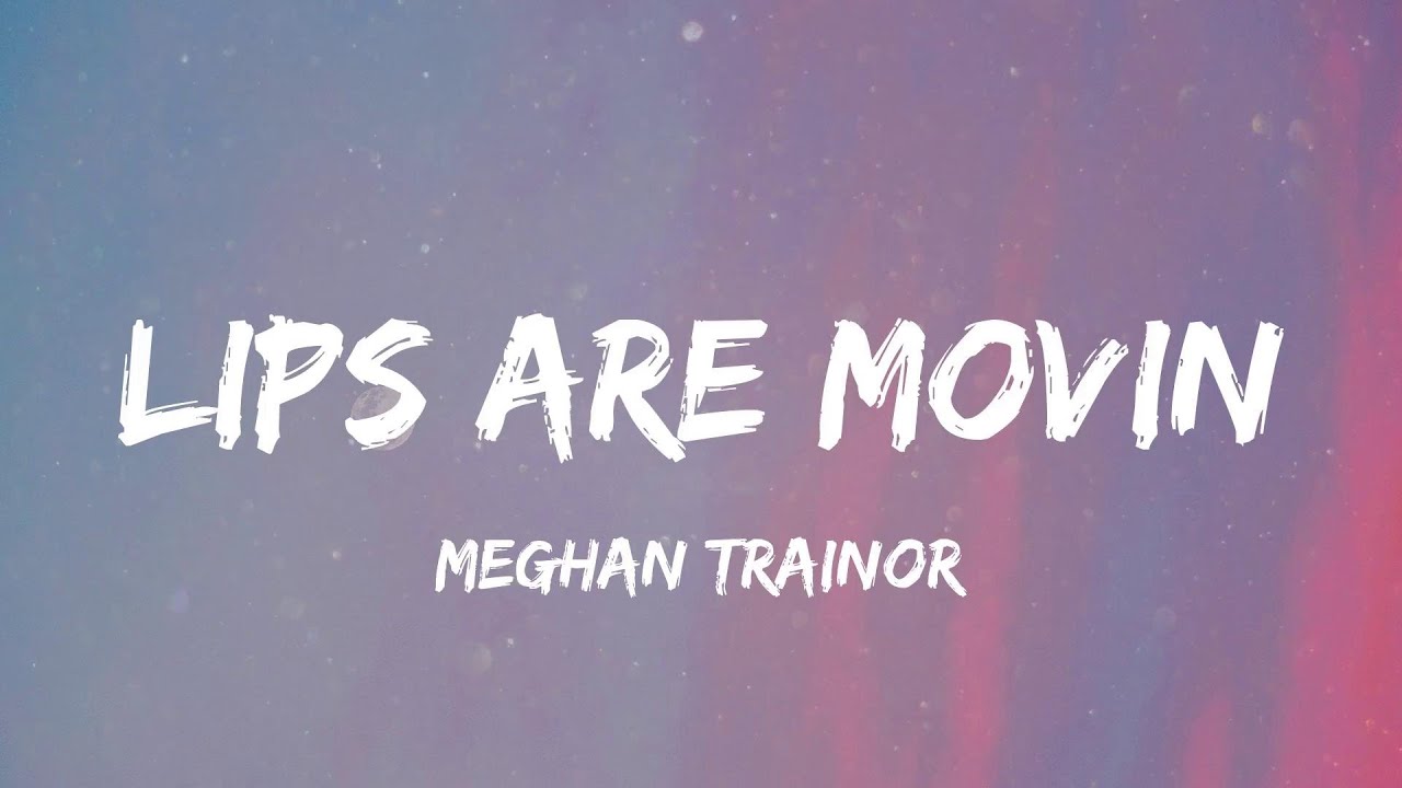 Meghan Trainor - Lips Are Movin (Lyric Video) | Justin Bieber, Taylor Swift,...