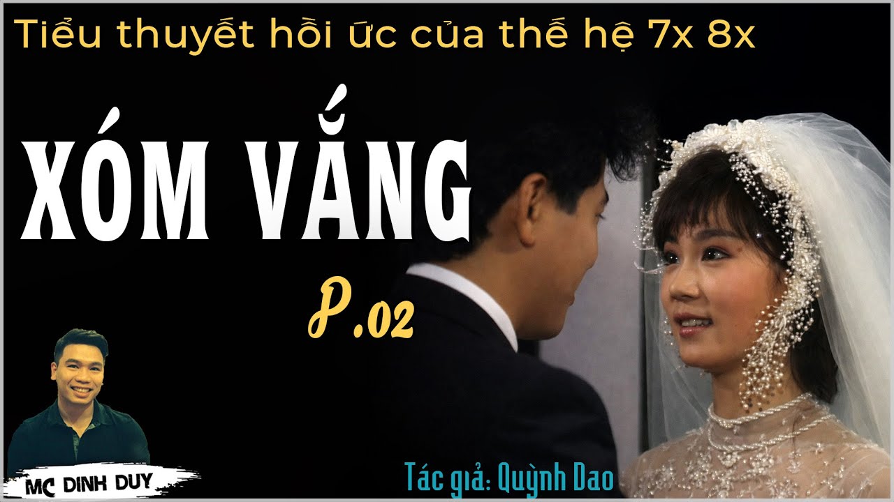 Tiểu thuyết XÓM VẮNG - P.02 | Tác phẩm lấy đi nhiều nước mắt của thế hệ 7x 8x