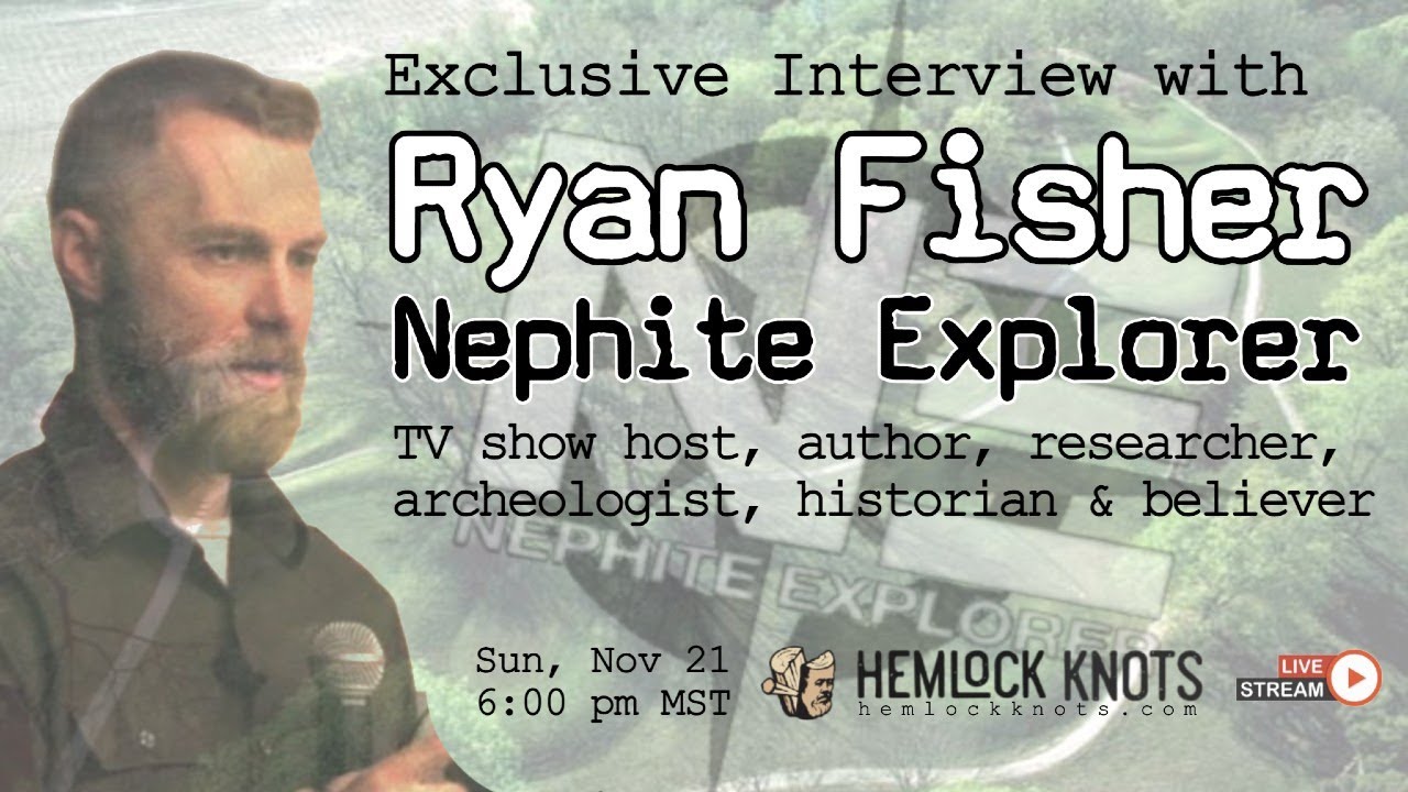 Interview w/ Ryan Fisher, Nephite Explorer
