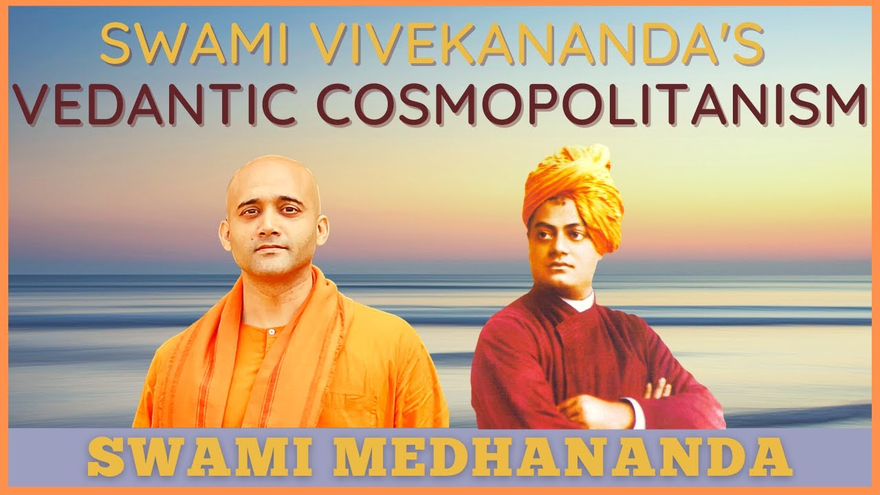 Swami Vivekananda's Vedantic Cosmopolitanism | Swami Medhananda