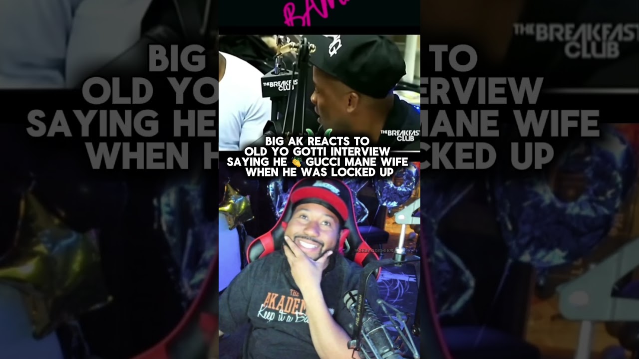 Big Ak Reacts To Old Yo Gotti Interview Saying He 👏 Gucci Mane Wife #djakademiks