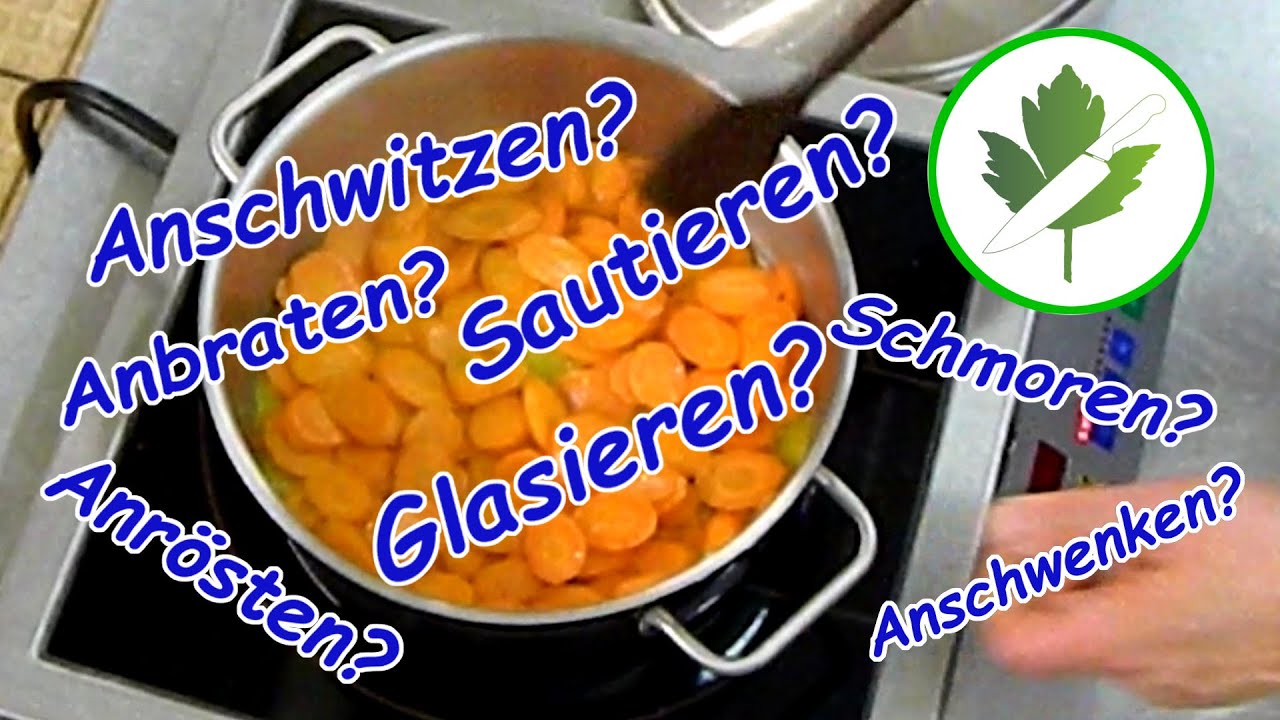 Was heißt schmoren, sautieren, glasieren und Co ???