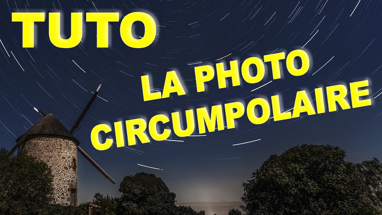 TUTO PHOTO - Comment réaliser un Circumpolaire
