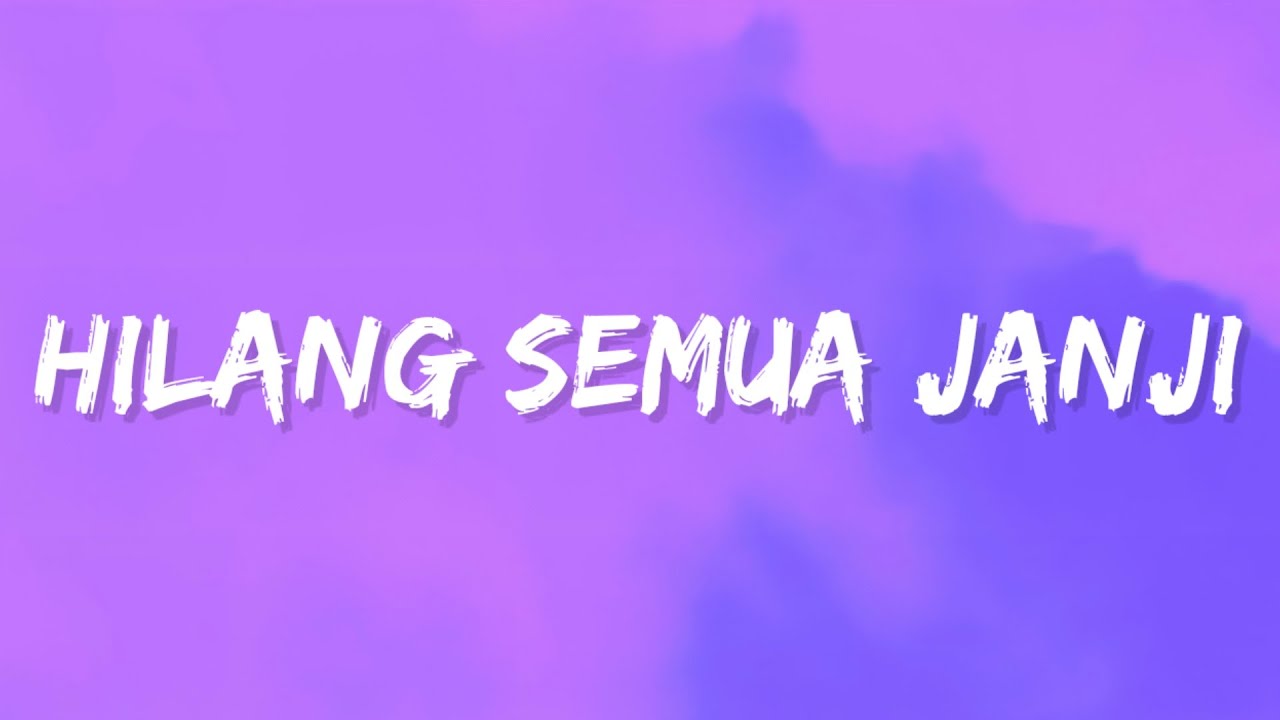 Hilang Semua Janji (Lyrics)
