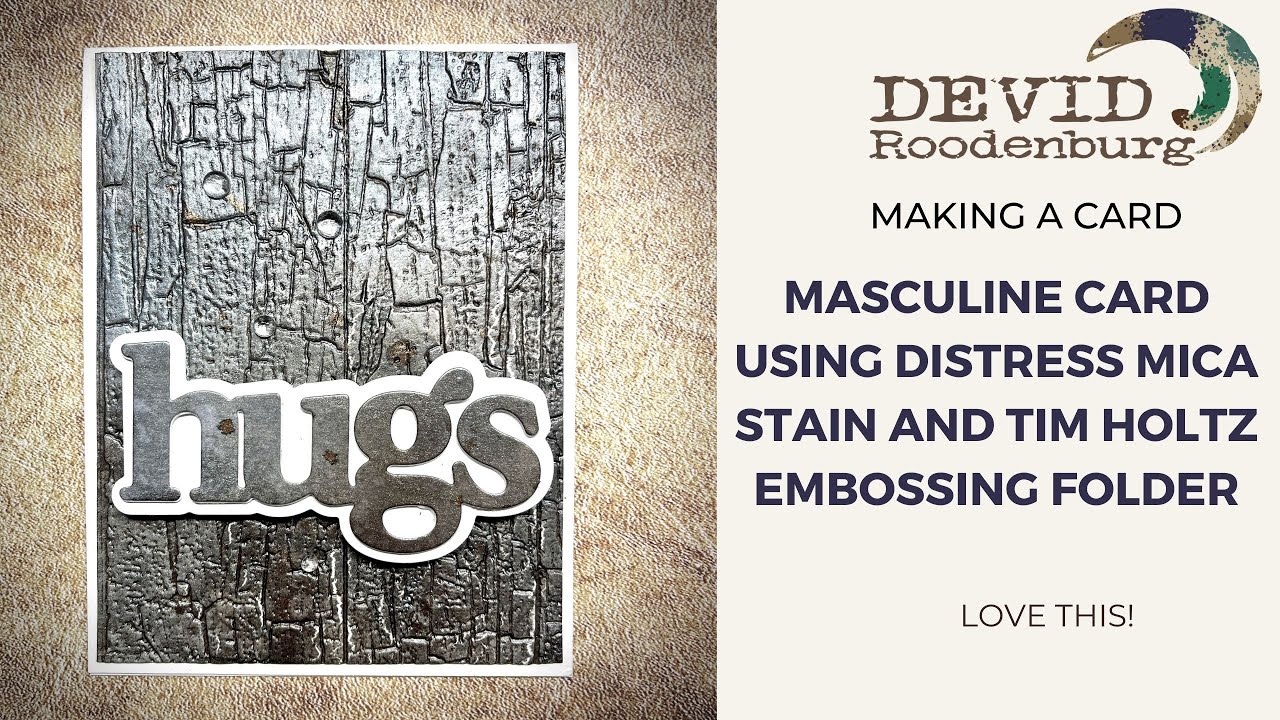 masculine card using Distress mica stain and embossing folder