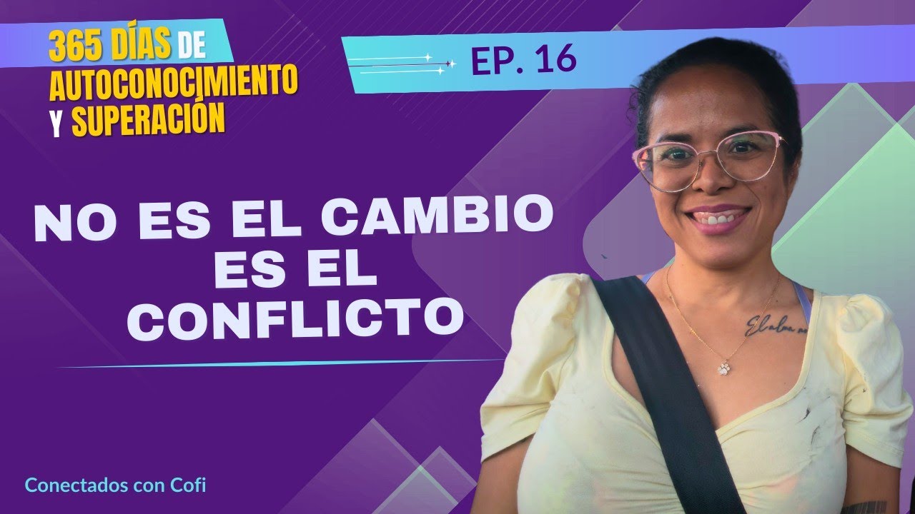 Por qué evitas el cambio: el conflicto interno que no quieres enfrentar | Día 16 de 365