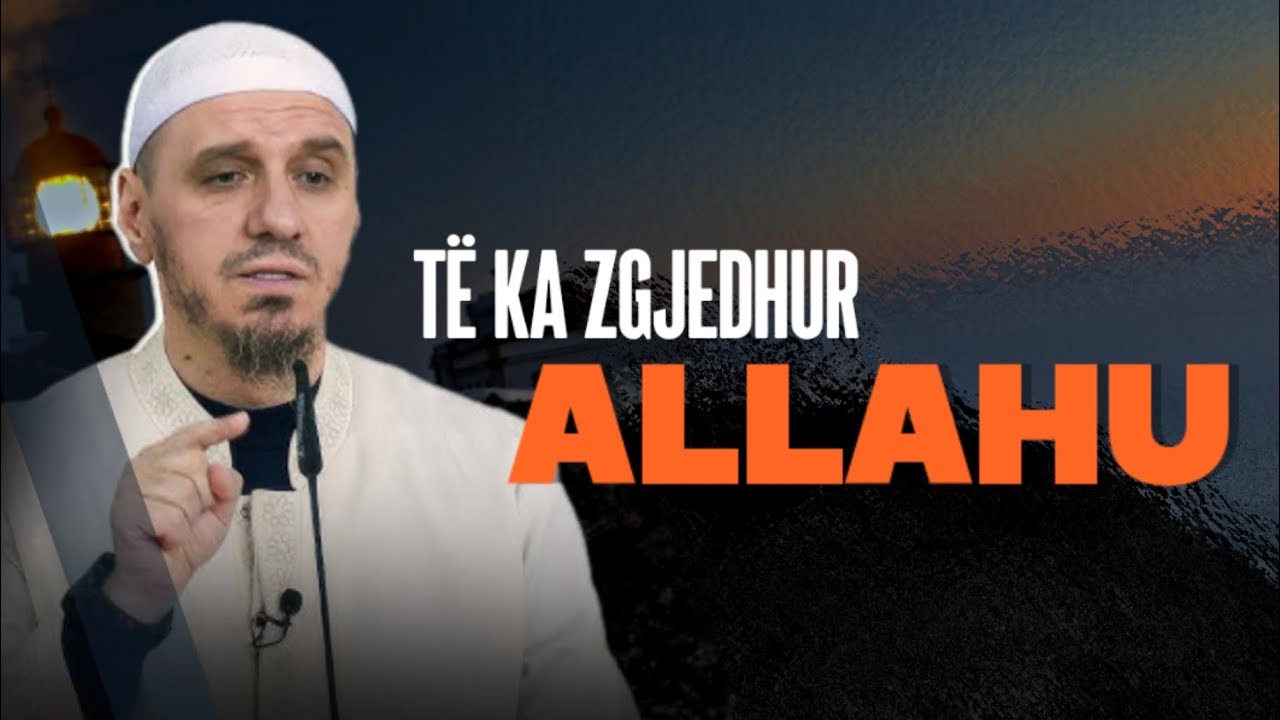Allahu të ka bërë musliman andaj reflekto (emocionale) - Hoxhë Enis Rama