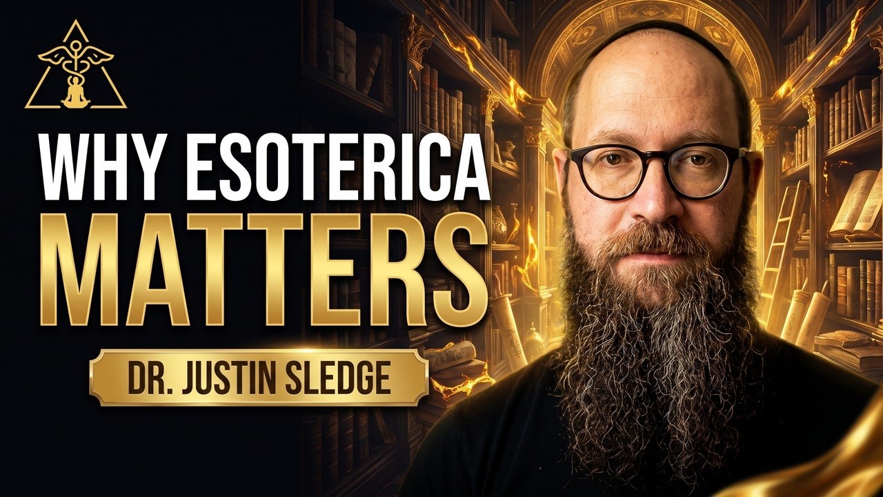 Why Esoterica Matters: Deep Dive  with Dr. Justin Sledge (ESOTERICA)