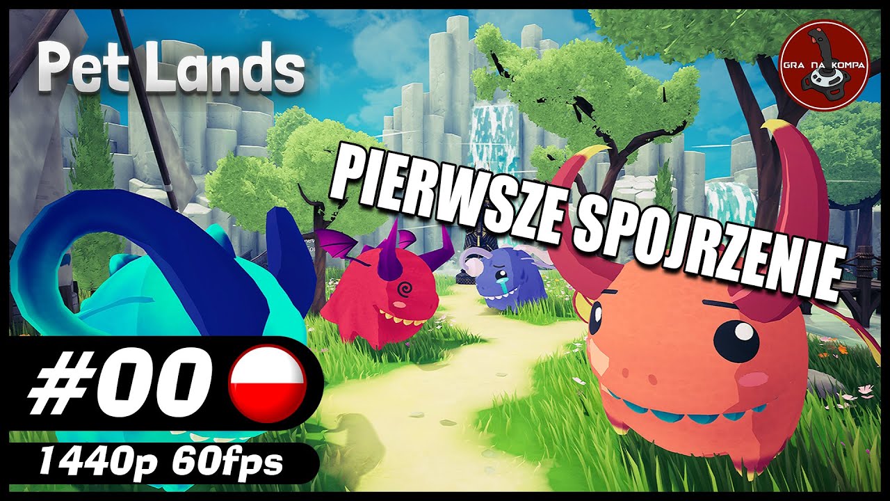 Pierwsze spojrzenie || #0 || Pet Lands
