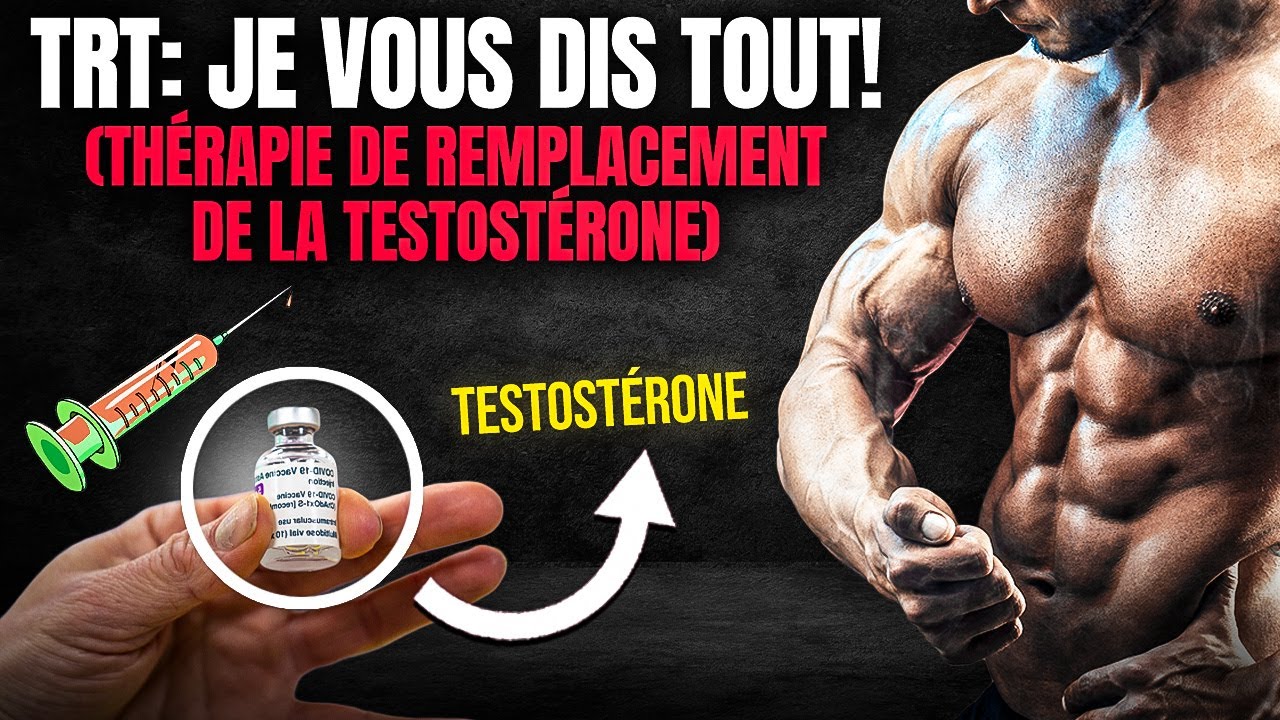 LA TRT (THERAPIE DE REMPLACEMENT DE LA TESTOSTÉRONE) : JE VOUS DIS TOUT !