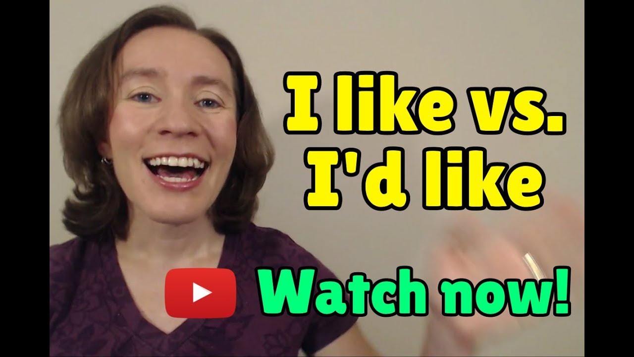 Learn English Phrases: I LIKE vs. I'D LIKE