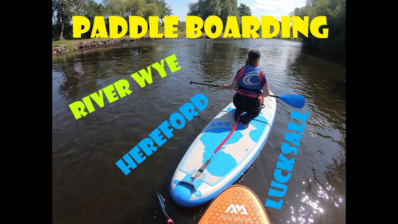 Paddle boarding - Hereford to Lucksall on the River Wye