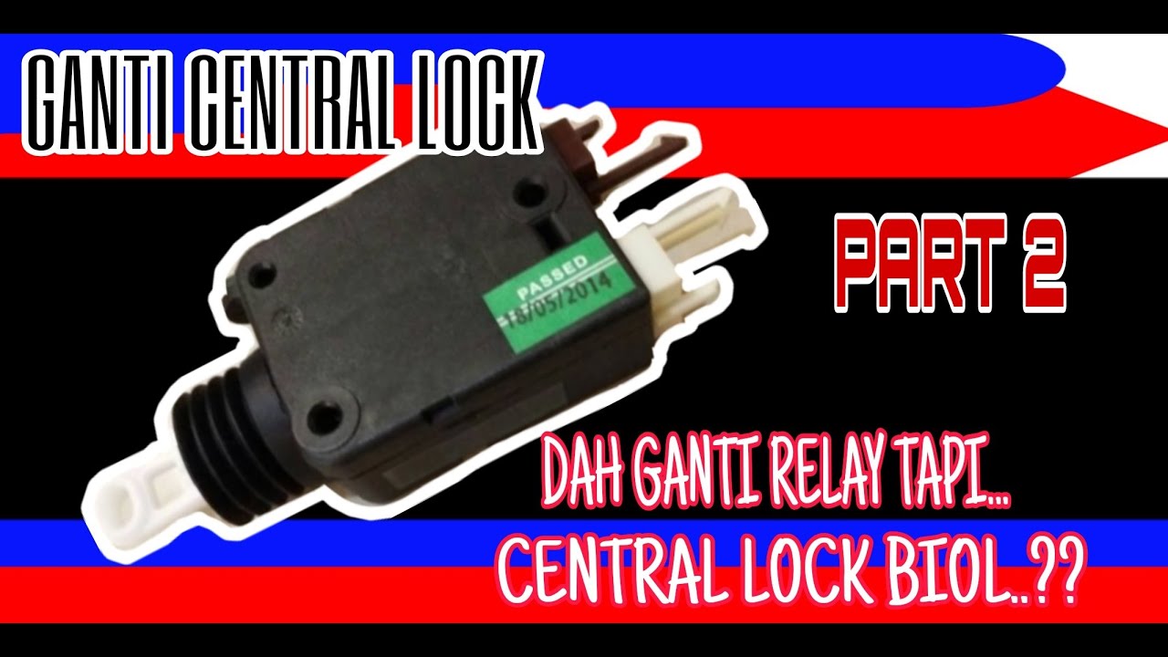 CENTRAL LOCK JADI BIOL LEPAS HUJAN..?? D.I.Y tukar central lock actuator || PART 2