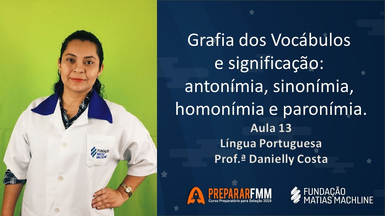 Módulo 1 Aula 13 Grafia de vocábulos e significação Antonímia, Sinonímia, Homonímia e Parônimo