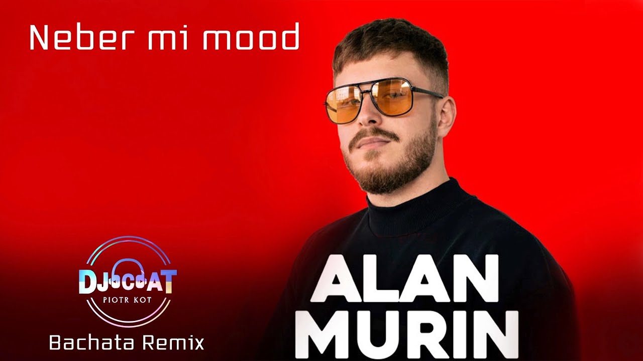 Alan Murin - Neber mi mood (DJ Cat Bachata Remix)