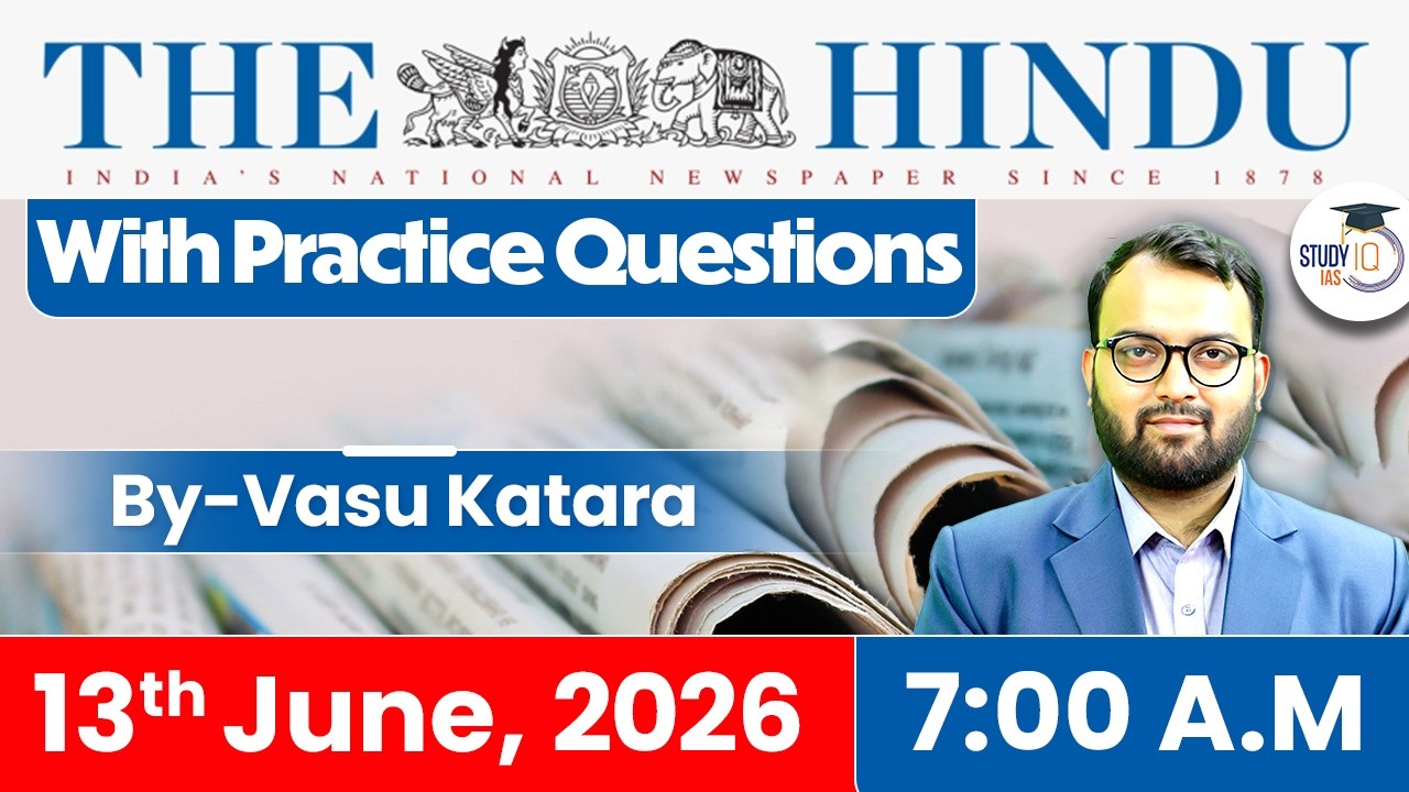 The Hindu Newspaper Analysis Today | 13 June 2026 | UPSC Current Affairs | Hindu Editorial | StudyIQ